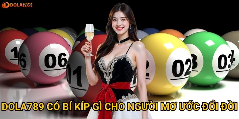 Chiến lược nào đảm bảo thành công Xổ Số Miền Nam tại Dola789? 3 Dola789 có bí kíp gì cho người mơ ước đổi đời?
