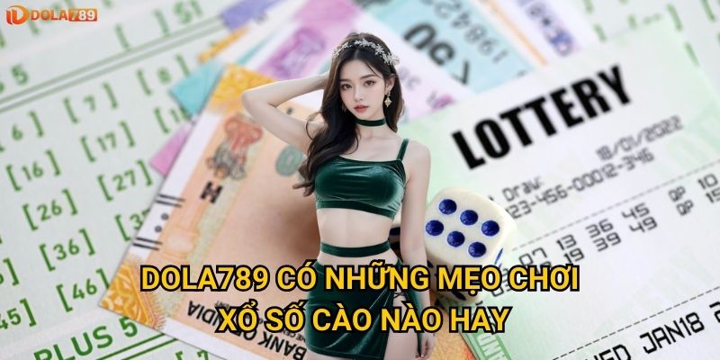 Bí quyết nào tăng tỷ lệ thắng xổ số cào tại Dola789? 3 Dola789 có những mẹo chơi xổ số cào nào hay?